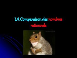 LA Comparaison des nombres rationnels l l l