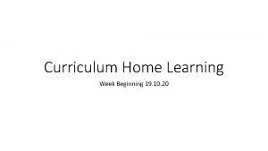Curriculum Home Learning Week Beginning 19 10 20