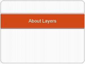 About Layers What Layer Are Layers are the