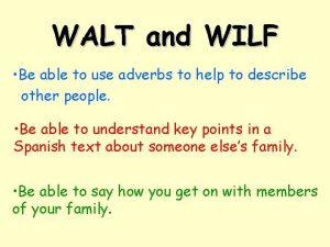 WALT and WILF Be able to use adverbs