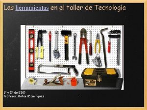 Las herramientas en el taller de Tecnologa 1