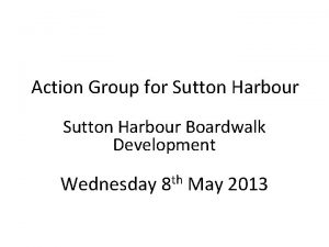 Action Group for Sutton Harbour Boardwalk Development Wednesday