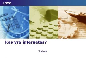 LOGO Kas yra internetas 5 klas Internetas tai