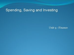 Spending Saving and Investing Unit 9 Finance Three