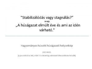 Stabilizlds vagy stagnls avagy A hsgazat elmlt ve