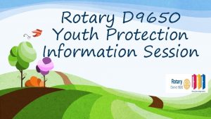 Rotary D 9650 Youth Protection Information Session Club