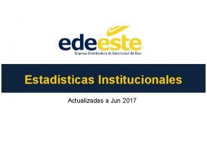 Estadsticas Institucionales Actualizadas a Jun 2017 rea de