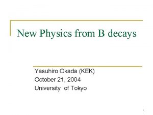 New Physics from B decays Yasuhiro Okada KEK