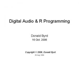 Digital Audio R Programming Donald Byrd 16 Oct