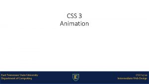 CSS 3 Animation East Tennessee State University Department