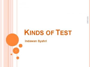 12312021 KINDS OF TEST Indawan Syahri 1 KINDS