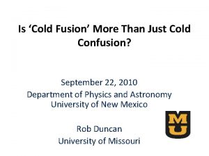 Is Cold Fusion More Than Just Cold Confusion