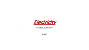 Electricity Module Summary Elliott Circuit diagrams Current Current