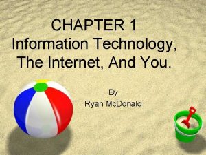 CHAPTER 1 Information Technology The Internet And You