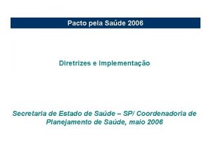 Pacto pela Sade 2006 Diretrizes e Implementao Secretaria
