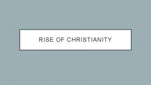 RISE OF CHRISTIANITY RELIGION IN ROME Rome has