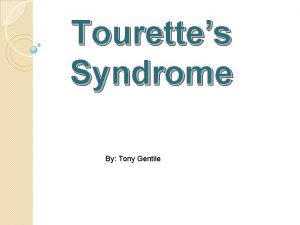 Tourettes Syndrome By Tony Gentile Alternative Names Tourettes