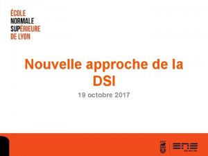 Nouvelle approche de la DSI 19 octobre 2017