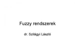 Fuzzy rendszerek dr Szilgyi Lszl Boole logikja George