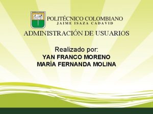ADMINISTRACIN DE USUARIOS Realizado por YAN FRANCO MORENO