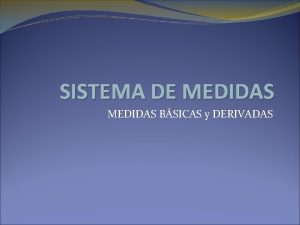 SISTEMA DE MEDIDAS BSICAS y DERIVADAS MASA Masa