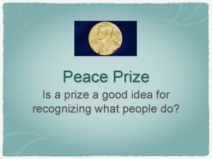 Peace Prize Is a prize a good idea