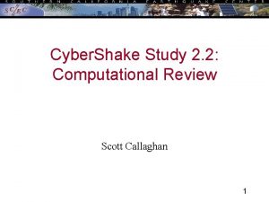 Cyber Shake Study 2 2 Computational Review Scott