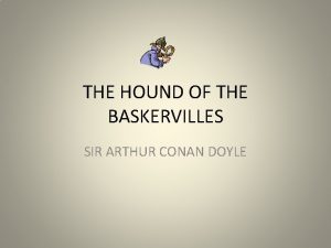 THE HOUND OF THE BASKERVILLES SIR ARTHUR CONAN