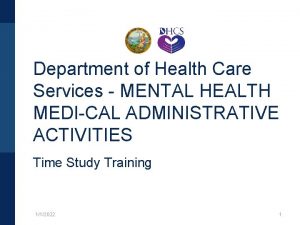 Department of Health Care Services MENTAL HEALTH MEDICAL