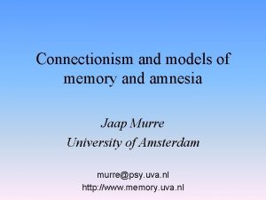 Connectionism and models of memory and amnesia Jaap