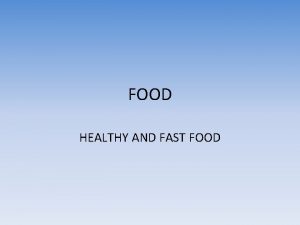 FOOD HEALTHY AND FAST FOOD HEALTHY FOOD The