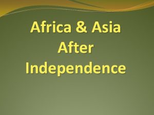 Africa Asia After Independence Asia Africa After Independence