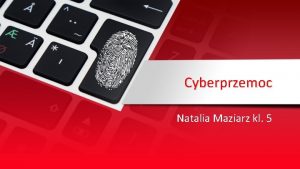 Cyberprzemoc Natalia Maziarz kl 5 Przykady cyberprzemocy sms