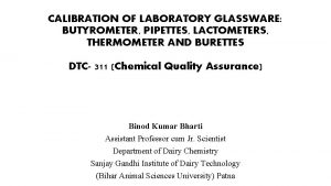 CALIBRATION OF LABORATORY GLASSWARE BUTYROMETER PIPETTES LACTOMETERS THERMOMETER