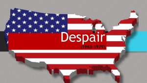 Despair 1963 1979 Lyndon B Johnson becomes president