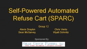 SelfPowered Automated Refuse Cart SPARC Group 12 Alexis