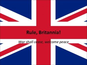 Rule Britannia War shall cease welcome peace The