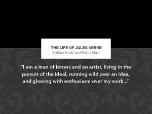 THE LIFE OF JULES VERNE Matthew Koehl and