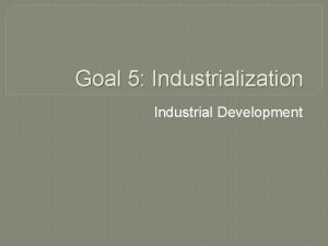 Goal 5 Industrialization Industrial Development Industrial World Leaders