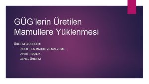 GGlerin retilen Mamullere Yklenmesi RETIM GIDERLERI DIREKT ILK