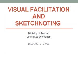 VISUAL FACILITATION AND SKETCHNOTING Ministry of Testing 99