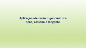 Aplicaes de razo trigonomtrica seno cosseno e tangente