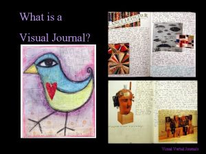 What is a Visual Journal Visual Verbal Journals