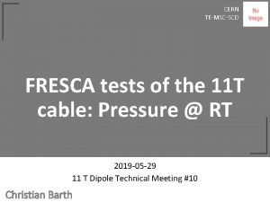 CERN TEMSCSCD FRESCA tests of the 11 T