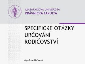 SPECIFICK OTZKY UROVN RODIOVSTV Mgr Anna Honov Anna