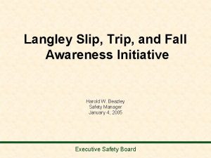 Langley Slip Trip and Fall Awareness Initiative Harold