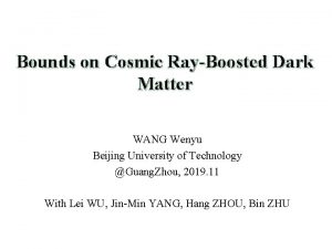 Bounds on Cosmic RayBoosted Dark Matter WANG Wenyu