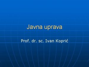 Javna uprava Prof dr sc Ivan Kopri Upravni