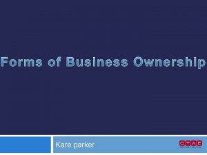 Kare parker Sole Proprietorship is the simplest business
