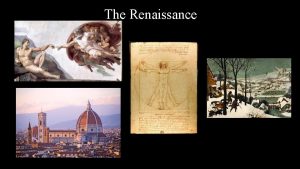 The Renaissance Talking about the Renaissance Renaissance Rebirth